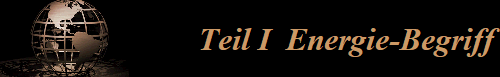 Teil I  Energie-Begriff